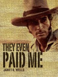 They Even Paid Me by Janet R Wells (Ebook)