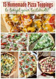 15 Pizza Topping Ideas To Tempt Your Tastebuds Pizza Toppings Homemade Pizza Toppings Pizza Recipes Homemade