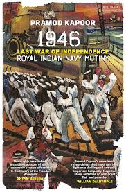 1946 Royal Indian Navy Mutiny: Last War of Independence eBook : Kapoor, Pramod: Amazon.in: Kindle Store