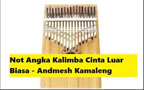 Not Angka Kalimba Cinta Luar Biasa - Andmesh Kamaleng - CalonPintar.Com