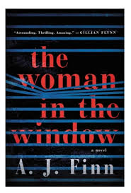 Anna's lifeline to the real world is her window, where she sits day after day, watching her neighbours. The Woman In The Window By A J Finn Thriller Books Psychological Thrillers Good Books