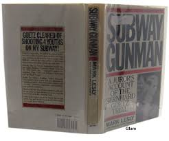 Subway Gunman: A Juror's Account of the Bernard Goetz Trial: Lesly, Mark,  Shuttleworth, Charles: 9780945167082: Amazon.com: Books
