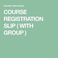 The registration system will enforce enrollment in these courses before allowing you to enroll in any other courses for the semester. Course Registration Slip With Group Registration Study Mode Ecourse