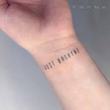 Just Breathe Tattoo On The Wrist Breathe Tattoo Just Breathe Tattoo Love Wrist Tattoo