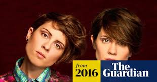 Tegan and Sara: 'We couldn't tell each other we hated being