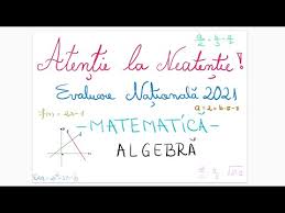 Aveți mai jos subiectele și baremele celor 15 teste de antrenament en 2021. Atentie La Neatentie Evaluare Nationala 2021 Algebra Youtube