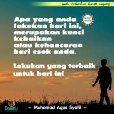 Apa Yang Anda Lakukan Hari Ini Merupakan Kunci Kebaikan Atau Kehancuran Hari Esok Anda Lakukan Yang Terbaik Untuk Hari Ini Quotes Memes Tokyo
