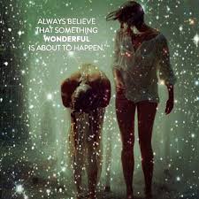 Always Believe That Something Wonderful Is About To Happen Meaning Always Believe That Something Wonderful Is About To Happen Best Friends Forever Friends Forever Best Friends