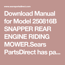 User manuals, snapper lawn mower operating guides and service manuals. Download Manual For Model 250816b Snapper Rear Engine Riding Mower Sears Partsdirect Has Parts Manuals Part Diagrams Riding Lawn Mowers Riding Mower Snapper