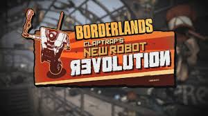 Another addition to my borderlands 2 quotes series! The Borderlands Robo Lution A Claptrap Retrospective Shacknews