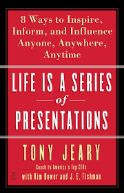 Continuous effort is the key to unlocking our potential. Life Is A Series Of Presentations Eight Ways To Inspire Inform And Influence Anyone Anywhere Anytime Jeary Tony Dower Kim Fishman J E 9780743269254 Amazon Com Books