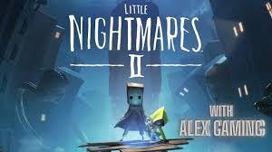 Come through, get through, pass through: Little Nightmares Ii I Ve Heard It S Better Than The First One Sub Goal 250 Alex Gaming Youtube