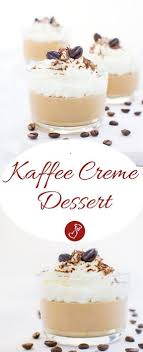 Dessert Rezepte Kaffee Rezepte Rezept Fur Ein Leckeres Kaffee Creme Dessert Von Herzelieb Einfac Dessert Rezepte Dessert Rezepte Schnell Einfacher Nachtisch