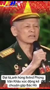 Câu Chuyện Xúc Động Về Cuộc Gặp Bác Hồ của Đại Tá Phùng Văn Khầu