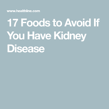17 Foods To Avoid If You Have Kidney Disease Kidney Disease Recipes Kidney Disease Diet Recipes Chronic Kidney Disease Recipes