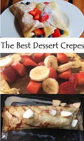 The Best Dessert Crepes Recipe Crepe Recipes Crepe Recipe Filling Dessert Recipes