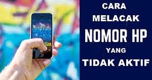 Cara melacak nomor hp telkomsel. Cara Melacak Nomor Hp Yang Tidak Aktif 2021 Cara1001