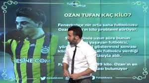 Bu değerlerde bir sorun olsa hocaların onu oynatmayacağını söyledi ve bu görüşünde sonuna kadar haklı. Ozan Tufan Kac Kilo Youtube