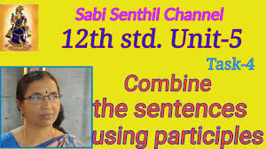 Combine the sentences using participles