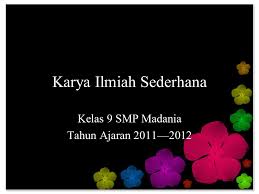 Those who deny freedom to others deserve it not for themselves. Karya Ilmiah Sederhana Ppt Download