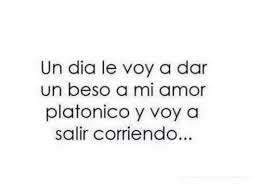 Un Dia Le Voy A Dar Un Beso A Mi Amor Platonico Frases Pw Amor Platonico Frases Imagenes De Amor Platonico Amor Platonico