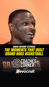 Proud Moments That Built Grand Oaks , Coach Anthony Stephens reflects