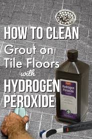Check spelling or type a new query. How To Clean Grout On Tile Floors With Hydrogen Peroxide