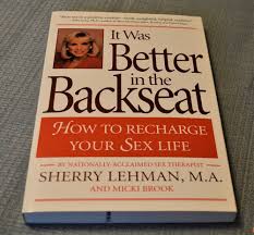 It Was Better in the Backseat: How to Recharge Your Sex Life: Lehman,  Sherry, Brook, Micki: 9781558503595: Amazon.com: Books