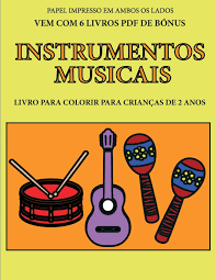 Desenhos para colorir, montagens de papel. Livro Para Colorir Para Criancas De 2 Anos Instrumentos Musicais Este Livro Tem 40 Paginas Coloridas Com Linhas Extra Espessas Para Reduzir A Para Criancas De 2 Anos Portuguese Edition Correia