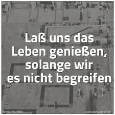 Auch den beruf muss man vorsichtig wählen. Spruch Lass Uns Das Leben Geniessen Solange Wi Und Weitere Spruche Zitate Und Weisheiten Gratis Spruch De