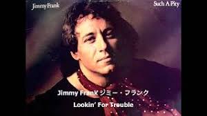 Jimmy Frank ジミー・フランク [Such A Pity, 1980] Lookin’ For Trouble