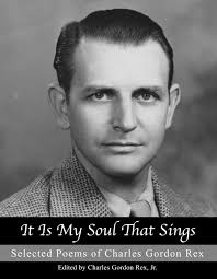 It is My Soul that Sings: Selected Poems of Charles Gordon Rex: Rex, Charles  Gordon, Rex Jr, Charles Gordon: 9781952464461: Amazon.com: Books