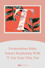 The last one i watched, was about 5 years. Tremendous Baby Names Beginning With T For Your Tiny Tot Baby Names Twin Boy Names Celebrity Baby Names