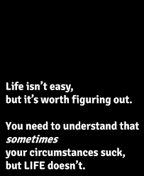 Living means nothing if you're not here. Life Isn T Easy But It S Worth Figuring Out Life Quotes Good Life Quotes Life Quotes Pictures Inspirational Quotes For Students