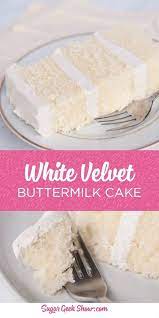 This Recipe For White Velvet Buttermilk Cake Is My Favorite Recipe For Buttermilk Favorite Recipe Velvet Desserts Buttermilk Cake Recipe Cake Recipes