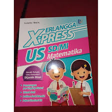 Xpress un smk 2019 matematika kelompok akuntansi dan pemasaran kunci jawaban erlangga kurikulum 13. Buku Terbaru X Press Xpress Us Matematika Untuk Sd Mi Erlangga Shopee Indonesia