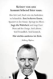 The silence of the lambs. Impuls Zum Wochenstart Keiner Von Uns Kommt Lebend Hier Raus Also Hort Auf Euch Wie Ein Andenken Zu Behandeln Esst Leckeres Essen Spaziert In Der Sonne Springt Ins Meer Sagt Die Wahrheit