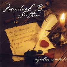 You're a hopeless romantic, but you don't feel hopeless at all. Hopeless Romantic Album By Michael B Sutton Spotify