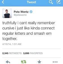 Haha I Glad I Didn T Need To Do Cursive Fall Out Boy Emo Music Pete Wentz