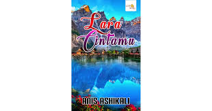 Bacaan novel lara cintaku :. Lara Cintamu By Anis Ashikali