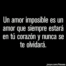 Siempre Seras Mi Amor Imposible Nunka Te Olvidare Eso Tenlo X Segurooo Jokes Quotes Love Quotes Romantic Quotes
