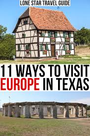11 Ways To Visit Europe In Texas In 2020 North America Travel Destinations Travel Usa Usa Travel Destinations