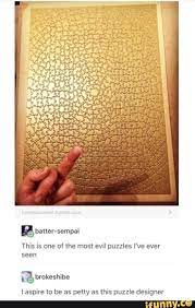 Maybe you would like to learn more about one of these? This Is One Of Me Most Evil Puzzles I Ve Ever Seen I Aspire To Be As Petty As This Puzzle Designer Ifunny Funny Memes Stupid Funny Funny Pictures