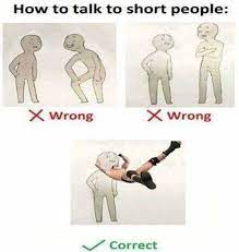 How Should Tall People Talk To Short People Quora