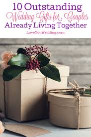 10 Outstanding Wedding Gift Ideas For Couples Already Living Together In 2020 Couple Gifts Wedding Gifts Wedding Gifts For Couples