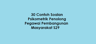 Rujukan peperiksaan penolong pegawai pembangunan masyarakat gred s29. 30 Contoh Soalan Psikometrik Penolong Pegawai Pembangunan Masyarakat S29 Kerjaya2u Com
