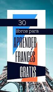 Mas De 30 Libros Para Aprender Frances Que Puedes Leer Gratis Y Descargar En Pdf En 2020 Aprender Frances Idiomas Aprender Aprender Idiomas Gratis