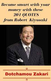 Become Smart With Your Money With These 201 Quotes From Robert Kiyosaki Ebook By Dotchamou Zakari 1230002373584 Rakuten Kobo Greece