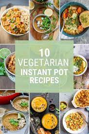 10 Vegetarian Instant Pot Recipes To Get You Inspired To Use Your Pressure Cooker Ma Vegetarian Instant Pot Instant Pot Recipes Vegetarian Instant Pot Recipes
