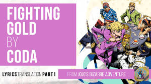Learn The Meanings Behind The Song Fighting Gold By Coda From The Anime Jojo S Bizarre Adventure Le Learn Japanese Jojo S Bizarre Adventure Jojo Bizarre